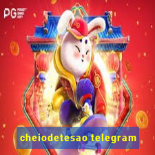 cheiodetesao telegram